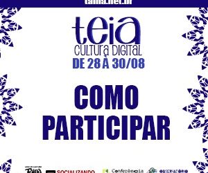 COMO PARTICIPAR DA TEIA CULTURA DIGITAL