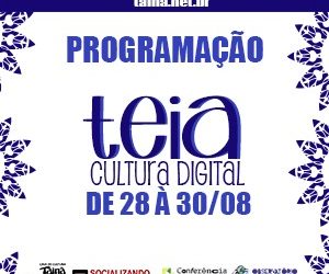 PROGRAMAÇÃO | TEIA CULTURA DIGITAL 28 a 30 de agosto